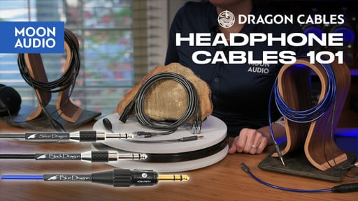 Dragon Headphone Cables 101