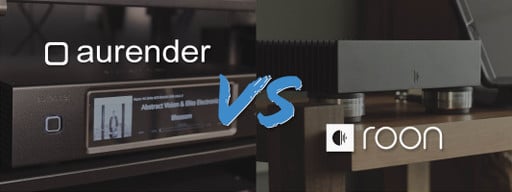 How to Choose Your Music Streaming Ecosystem: Aurender vs. Roon