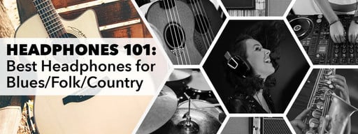 Best Headphones for Blues, Country & Folk Music