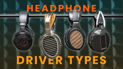 Headphone Driver Types Explained