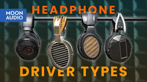 Everything You Need to Know About Headphone Drivers [Video]