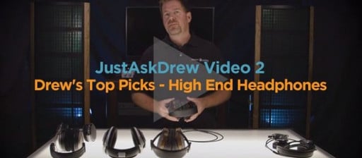 Just Ask Drew: Video 2 - High End Headphone Picks
